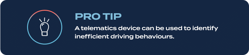 Telematics device and maximise fuel efficiency. 