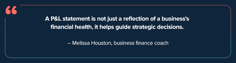 How to calculate a profit and loss statement pull quote by Melissa Houston